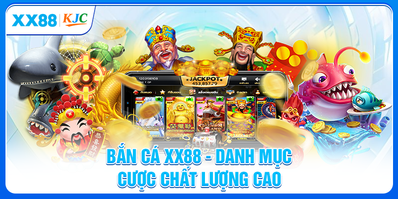 Bắn cá XX88 - Danh mục cược chất lượng cao