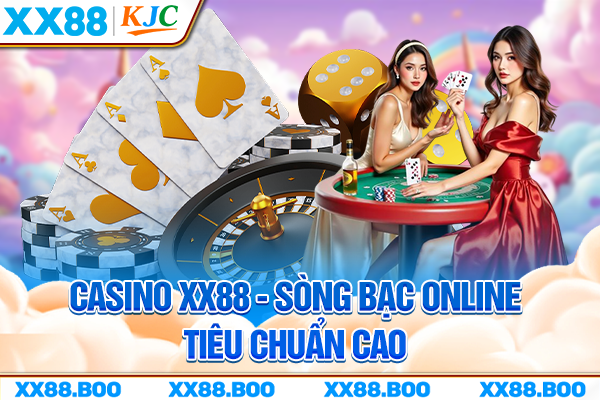 Casino XX88 - Sòng bạc online tiêu chuẩn cao