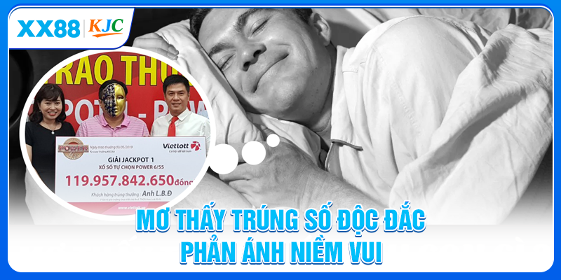 Mơ thấy trúng số độc đắc phản ánh niềm vui
