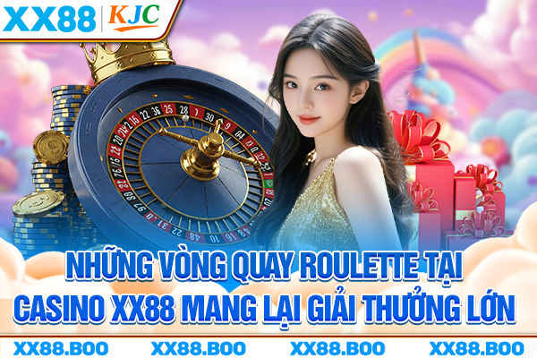 Những vòng quay Roulette tại Casino XX88 mang lại giải thưởng lớn