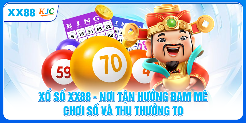 Xổ số XX88 - Nơi Tận Hưởng Đam Mê Chơi Số Và Thu Thưởng To